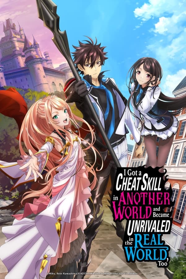 I Got a Cheat Skill in Another World and Became Unrivaled in the Real World, Too Season 1